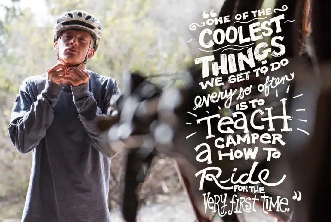 "One of the coolest things we get to do every so often is to teach a camper how to ride for the very first time."
